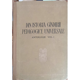 DIN ISTORIA GINDIRII PEDAGOGICE UNIVERSALE. ANTOLOGIE VOL.1