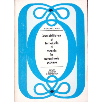 SOCIABILITATEA SI TEMEIURILE EI MORALE IN COLECTIVELE SCOLARE