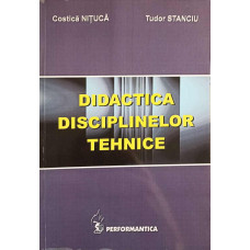 DIDACTICA DISCIPLINELOR TEHNICE