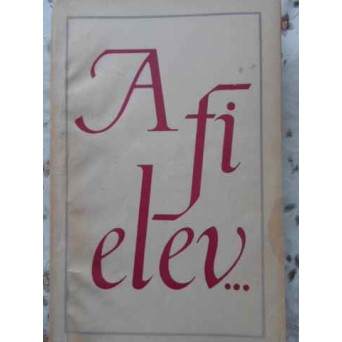 A FI ELEV... GANDURI DESPRE ANII DE SCOALA