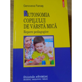 AUTONOMIA COPILULUI DE VARSTA MICA. REPERE PEDAGOGICE