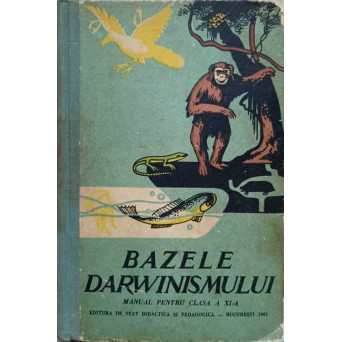 BAZELE DARWINISMULUI. MANUAL PENTRU CLASA A XI-A
