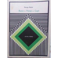 BUNICI - PARINTI - COPII. PENTRU PARINTI BUNICI - PARINTI - COPII. PENTRU PARINTI