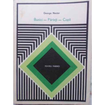 BUNICI - PARINTI - COPII. PENTRU PARINTI