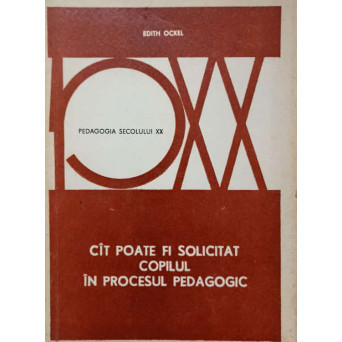 CAT POATE FI SOLICITAT COPILUL IN PROCESUL PEDAGOGIC