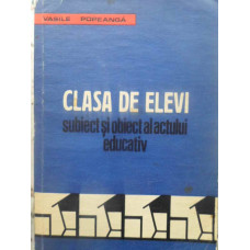 CLASA DE ELEVI. SUBIECT SI OBIECT AL ACTULUI EDUCATIV