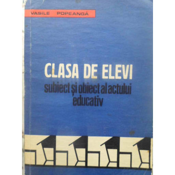 CLASA DE ELEVI. SUBIECT SI OBIECT AL ACTULUI EDUCATIV
