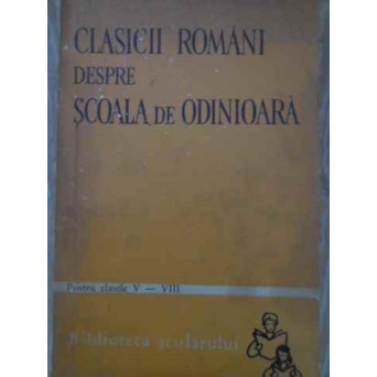 CLASICII ROMANI DESPRE SCOALA DE ODINIOARA