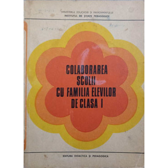 COLABORAREA SCOLII CU FAMILIA ELEVILOR DE CLASA I