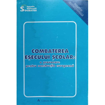 COMBATEREA ESECULUI SCOLAR: O PROVOCARE PENTRU CONSTRUCTIA EUROPEANA