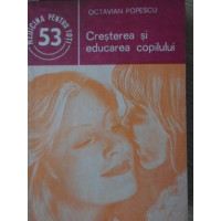 CRESTEREA SI EDUCAREA COPILULUI CRESTEREA SI EDUCAREA COPILULUI