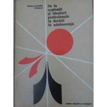 DE LA ASPIRATII SI IDEALURI PROFESIONALE LA DECIZII IN ADOLESCENTA