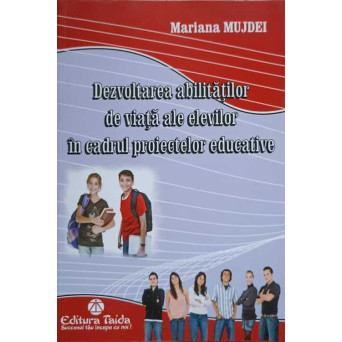 DEZVOLTAREA ABILITATILOR DE VIATA ALE ELEVILOR IN CADRUL PROIECTELOR EDUCATIVE