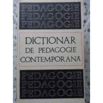 DICTIONAR DE PEDAGOGIE CONTEMPORANA