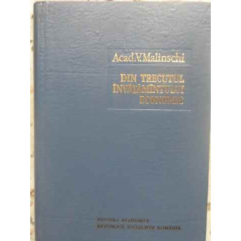 DIN TRECUTUL INVATAMANTULUI ECONOMIC. CONTRIBUTII LA ISTORIA INVATAMANTULUI ROMANESC 1800-1944