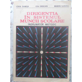DIRIGENTIA IN SISTEMUL MUNCII SCOLARE. INDRUMATOR METODIC