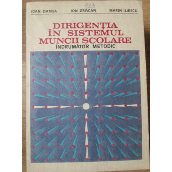 DIRIGENTIA IN SISTEMUL MUNCII SCOLARE. INDRUMATOR METODIC