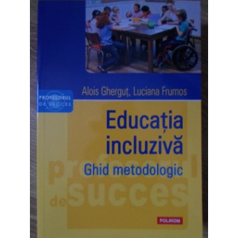 EDUCATIA INCLUZIVA. GHID METODOLOGIC