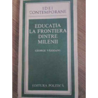 EDUCATIA LA FRONTIERA DINTRE MILENII EDUCATIA LA FRONTIERA DINTRE MILENII