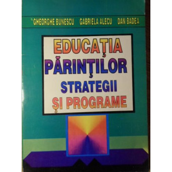 EDUCATIA PARINTILOR. STRATEGII SI PROGRAME. GHID PENTRU FORMAREA FORMATORILOR