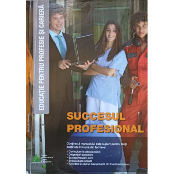 EDUCATIA PENTRU PROFESIE SI CARIERA. SUCCESUL PROFESIONAL. MANUALUL ELEVULUI