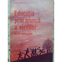 EDUCATIA PRIN MUNCA A ELEVILOR. SCHITE PEDAGOGICE EDUCATIA PRIN MUNCA A ELEVILOR. SCHITE PEDAGOGICE