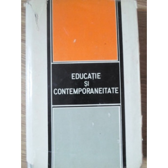 EDUCATIE SI CONTEMPORANEITATE