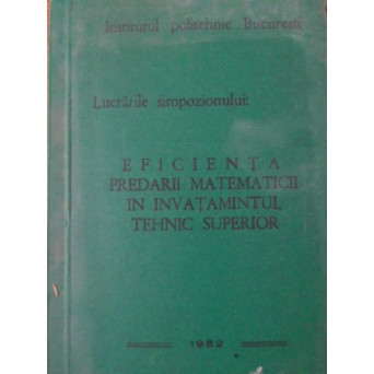 EFICIENTA PREDARII MATEMATICII IN INVATAMANTUL TEHNIC SUPERIOR