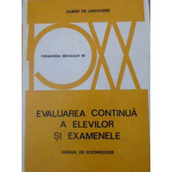EVALUAREA CONTINUA A ELEVILOR SI EXAMENELE MANUAL DE DOCIMOLOGIE