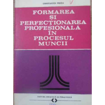 FORMAREA SI PERFECTIONAREA PROFESIONALA IN PROCESUL MUNCII