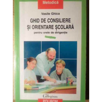 GHID DE CONSILIERE SI ORIENTARE SCOLARA PENTRU ORELE DE DIRIGENTIE