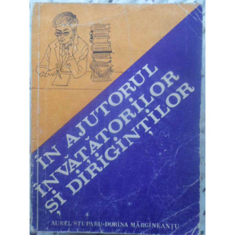 IN AJUTORUL INVATATORILOR SI DIRIGINTILOR