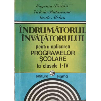 INDRUMATORUL INVATATORULUI PENTRU APLICAREA PROGRAMELOR SCOLARE LA CLASELE I-IV