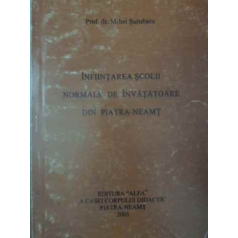 INFIINTAREA SCOLII NORMALE DE INVATATOARE DIN PIATRA-NEAMT