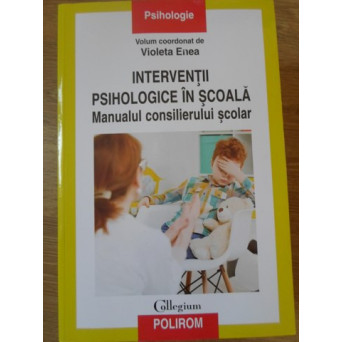 INTERVENTII PSIHOLOGICE IN SCOALA. MANUALUL CONSILIERULUI SCOLAR
