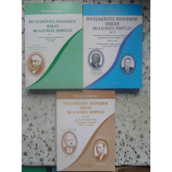 INVATAMANTUL INGINERESC IESEAN DE-A LUNGUL TIMPULUI VOL.1-3