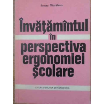 INVATAMANTUL SI PERSPECTIVA ERGONOMIEI SCOLARE