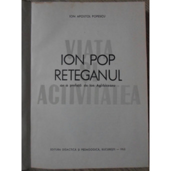 ION POP RETEGANUL VIATA SI ACTIVITATEA