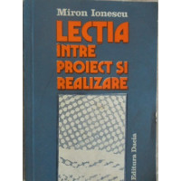 LECTIA INTRE PROIECT SI REALIZARE LECTIA INTRE PROIECT SI REALIZARE