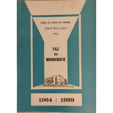 LICEUL DE STIINTE ALE NATURII EMIL RACOVITA IASI. FILE DE MONOGRAFIE 1964-1989