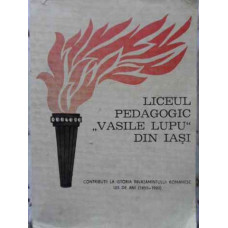 LICEUL PEDAGOGIC VASILE LUPU DIN IASI 1855-1980