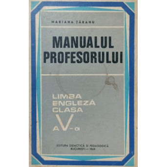 MANUALUL PROFESORULUI. LIMBA ENGLEZA CLASA A V-A