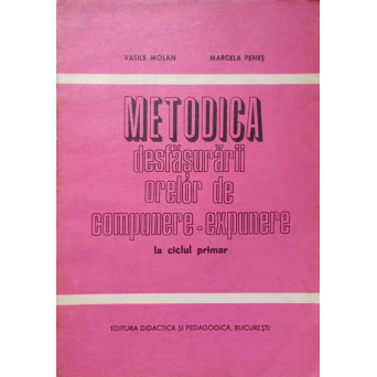 METODICA DESFASURARII ORELOR DE COMPUNERE-EXPUNERE LA CICLUL PRIMAR