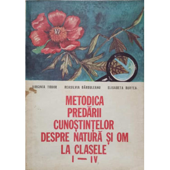 METODICA PREDARII CUNOSTINTELOR DESPRE NATURA SI OM LA CLASELE I-IV