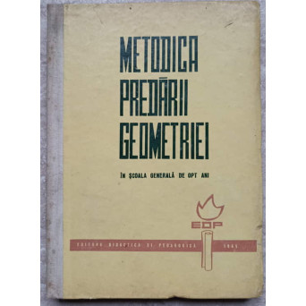 METODICA PREDARII GEOMETRIEI IN SCOALA GENERALA DE OPT ANI