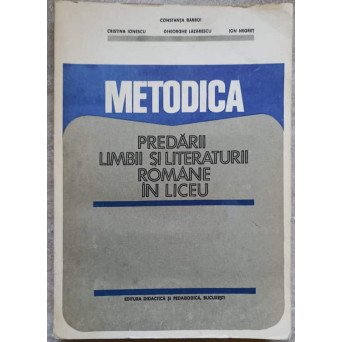 METODICA PREDARII LIMBII SI LITERATURII ROMANE IN LICEU