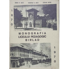 MONOGRAFIA LICEULUI PEDAGOGIC BARLAD 1870-1970