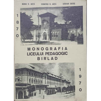 MONOGRAFIA LICEULUI PEDAGOGIC BARLAD 1870-1970