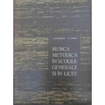 MUNCA METODICA IN SCOLILE GENERALE SI IN LICEE