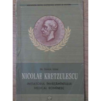 NICOLAE KRETZULESCU INITIATORUL INVATAMANTULUI MEDICAL ROMANESC
